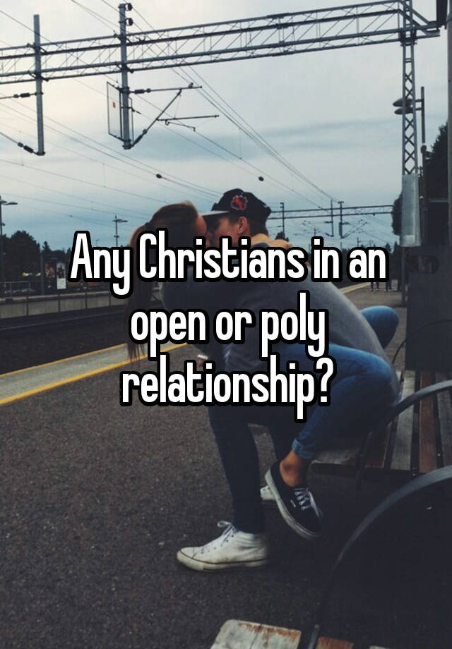 
Any Christians in an open or poly relationship?