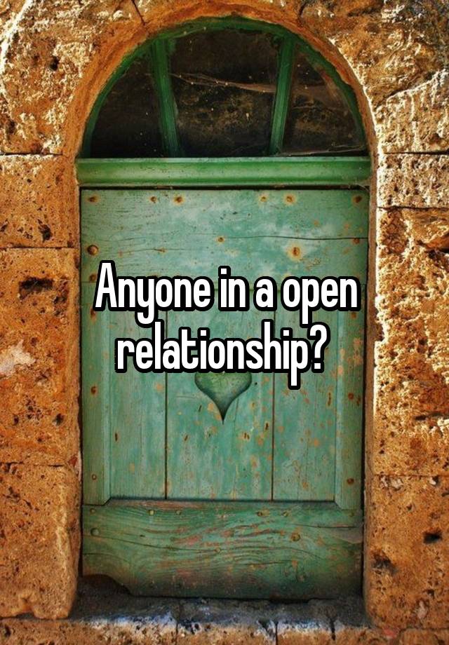 Anyone in a open relationship? 