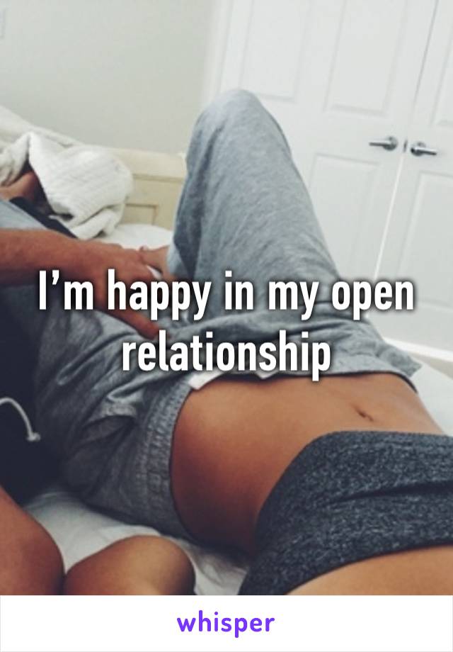 I’m happy in my open relationship 