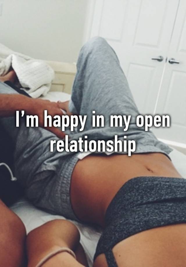 I’m happy in my open relationship 