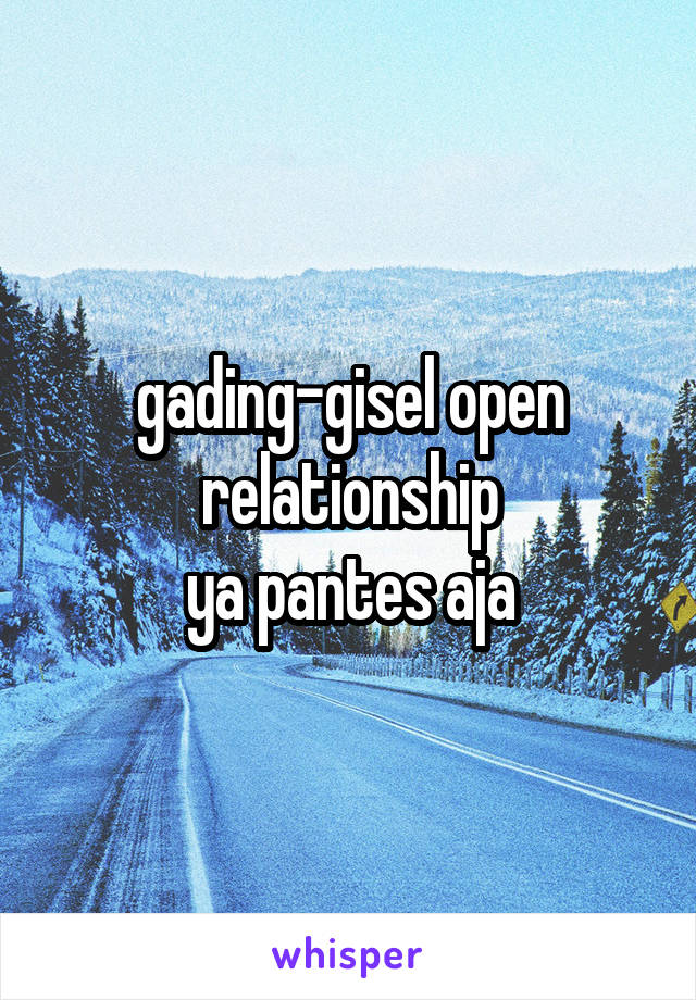 gading-gisel open relationship
ya pantes aja