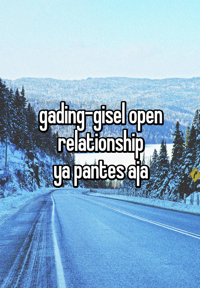 gading-gisel open relationship
ya pantes aja