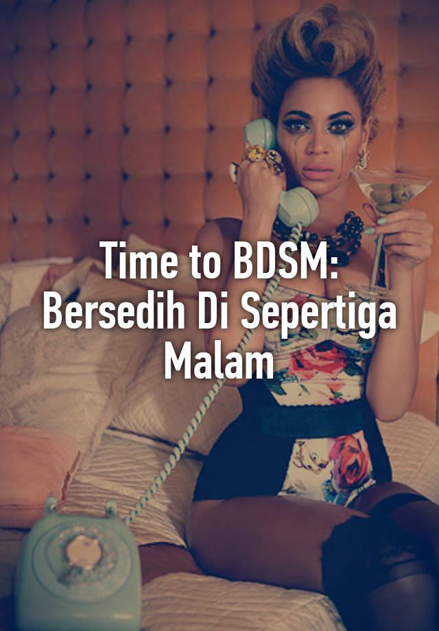 Time to BDSM:
Bersedih Di Sepertiga Malam