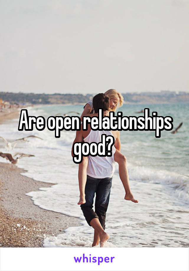 Are open relationships good? 