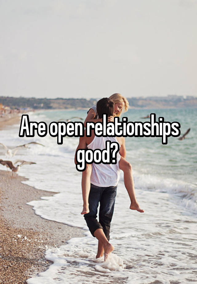 Are open relationships good? 