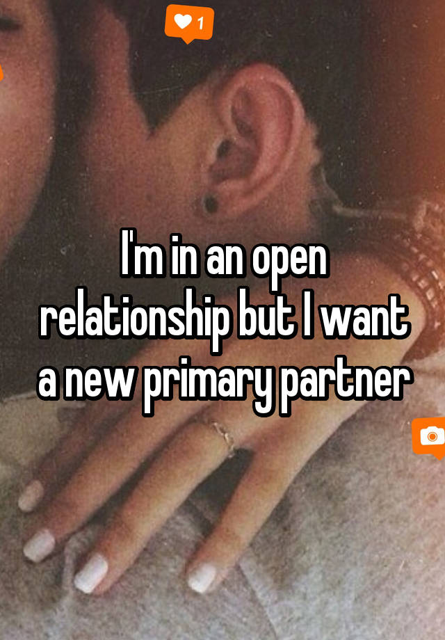 I'm in an open relationship but I want a new primary partner