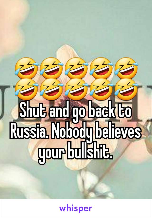 🤣🤣🤣🤣🤣🤣🤣🤣🤣🤣
Shut and go back to Russia. Nobody believes your bullshit.