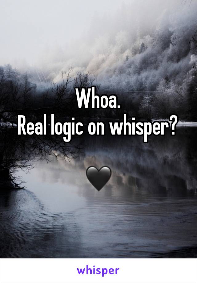 Whoa. 
Real logic on whisper? 

🖤