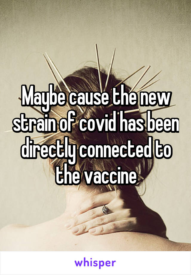 Maybe cause the new strain of covid has been directly connected to the vaccine