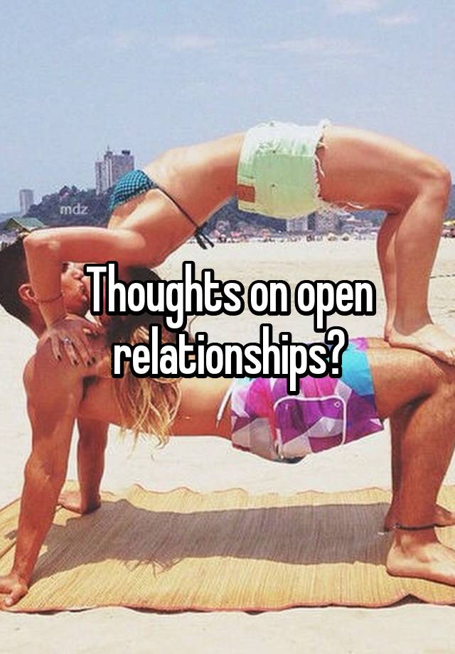 Thoughts on open relationships?