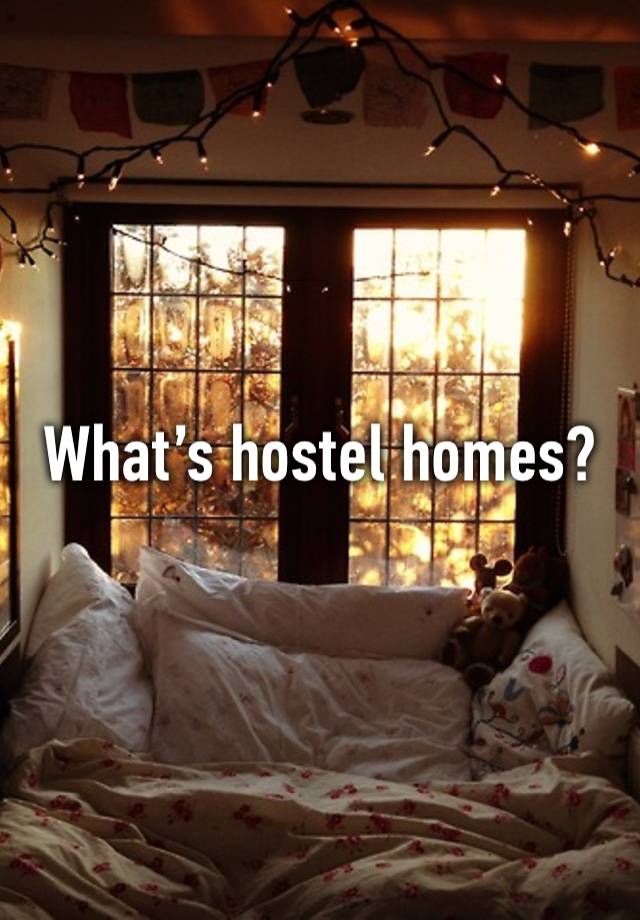 What’s hostel homes?