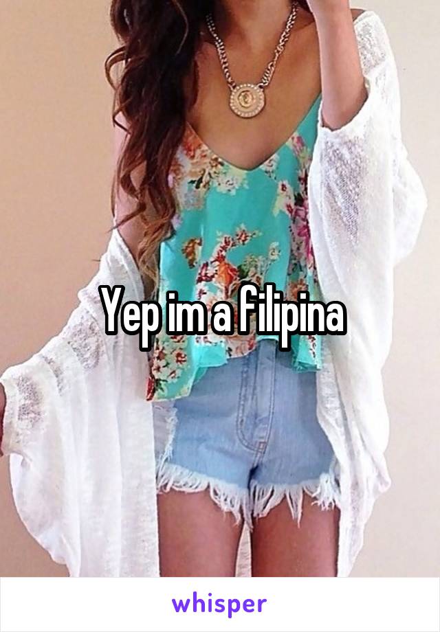 Yep im a filipina