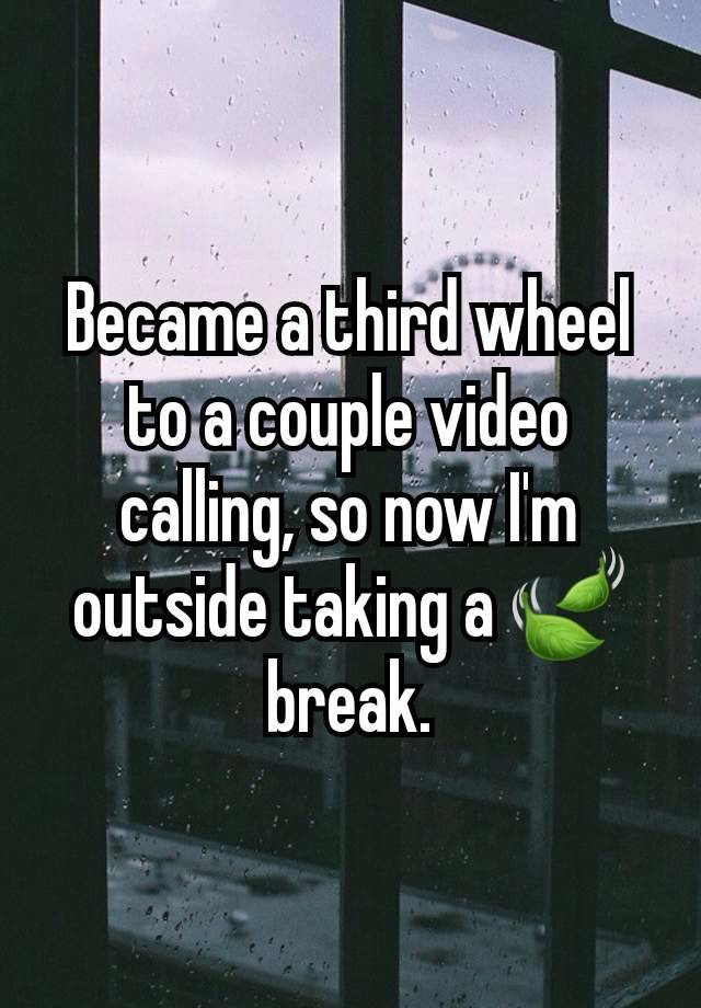 Became a third wheel to a couple video calling, so now I'm outside taking a 🍃 break.