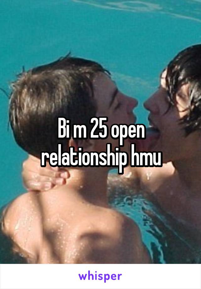 Bi m 25 open relationship hmu