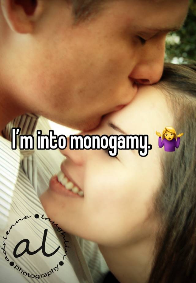 I’m into monogamy. 🤷‍♀️