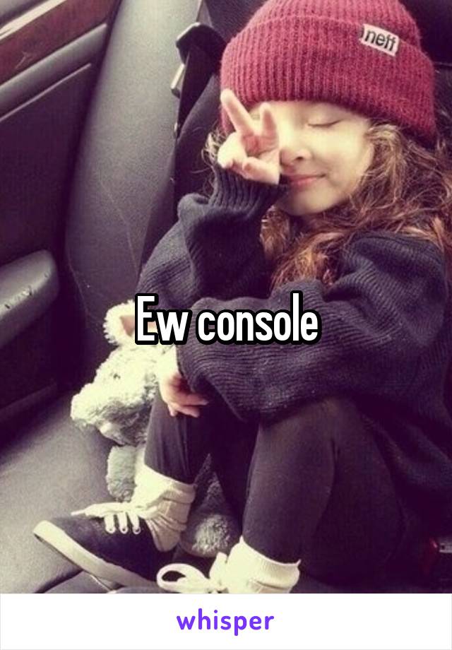 Ew console