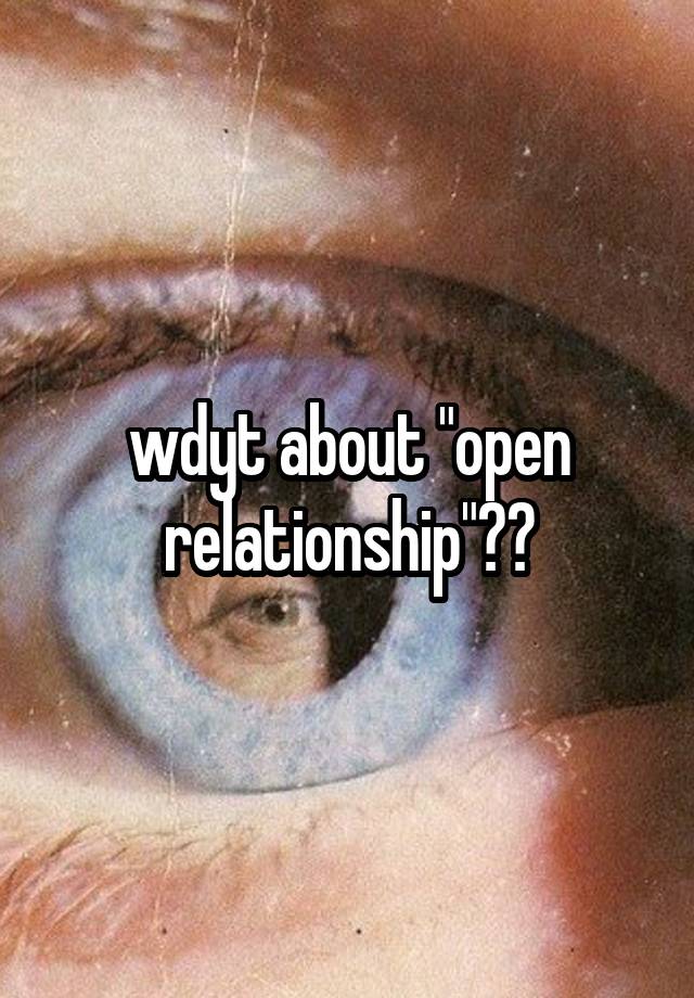 wdyt about "open relationship"??