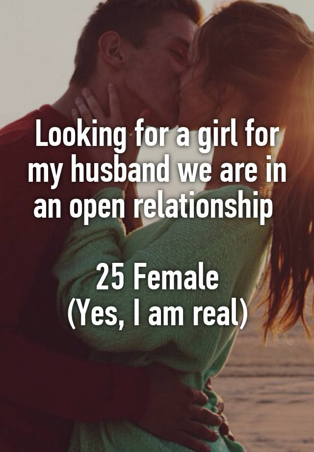 Looking for a girl for my husband we are in an open relationship 

25 Female
(Yes, I am real)