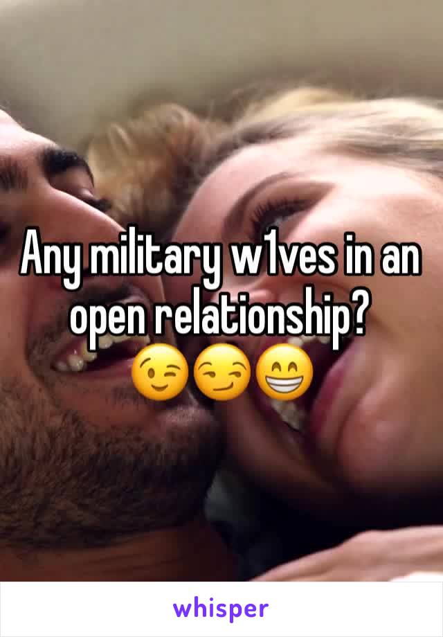 Any military w1ves in an open relationship?
😉😏😁