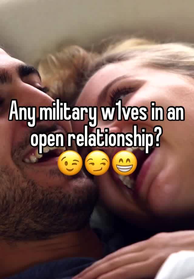 Any military w1ves in an open relationship?
😉😏😁