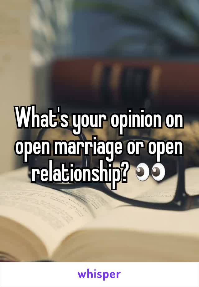 What's your opinion on open marriage or open relationship? 👀