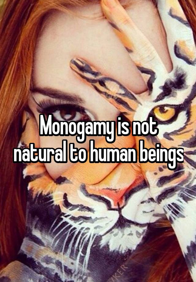 Monogamy is not natural to human beings