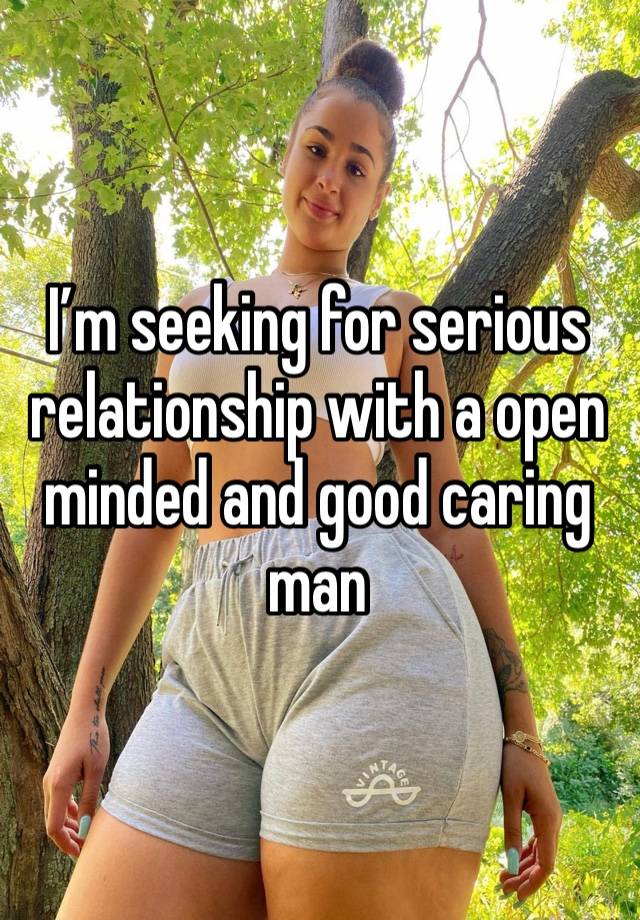 I’m seeking for serious relationship with a open minded and good caring man