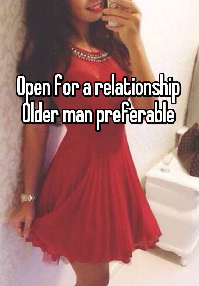 Open for a relationship 
Older man preferable 


