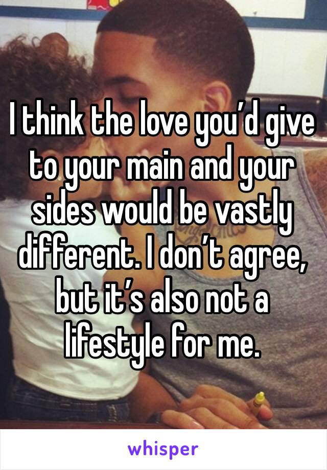 I think the love you’d give to your main and your sides would be vastly different. I don’t agree, but it’s also not a lifestyle for me. 