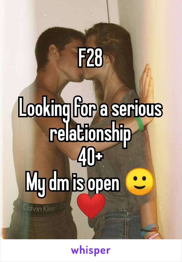 F28

Looking for a serious relationship
40+
My dm is open 🙂❤️