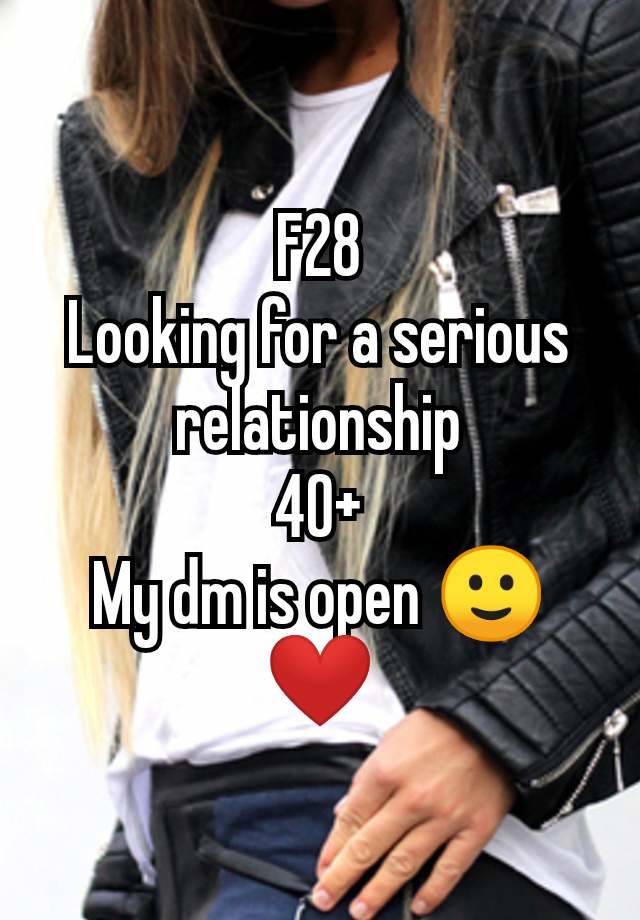 F28
Looking for a serious relationship
40+
My dm is open 🙂❤️