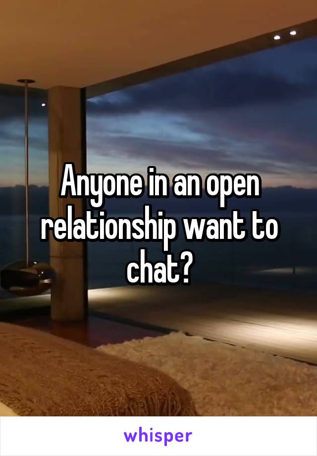 Anyone in an open relationship want to chat?