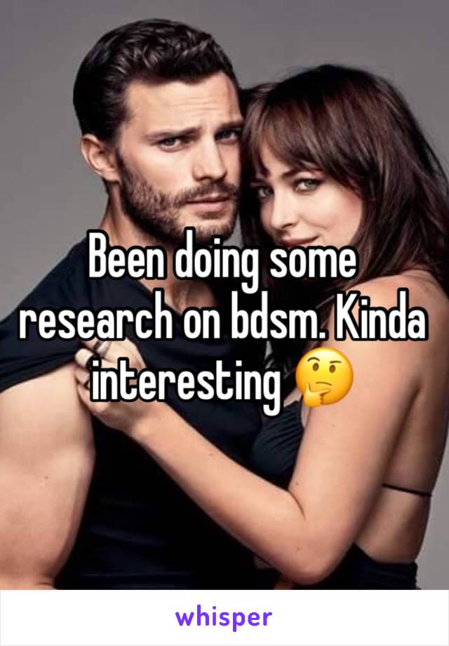 Been doing some research on bdsm. Kinda interesting 🤔 