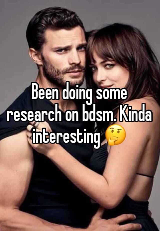 Been doing some research on bdsm. Kinda interesting 🤔 