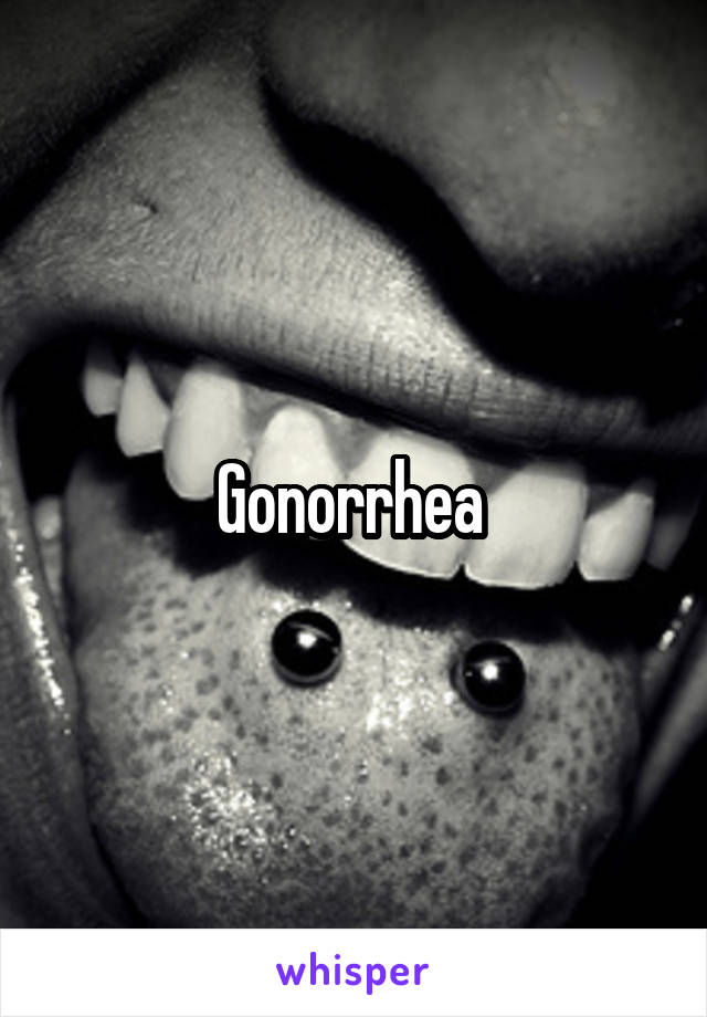 Gonorrhea 