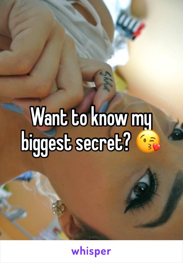 Want to know my biggest secret? 😘