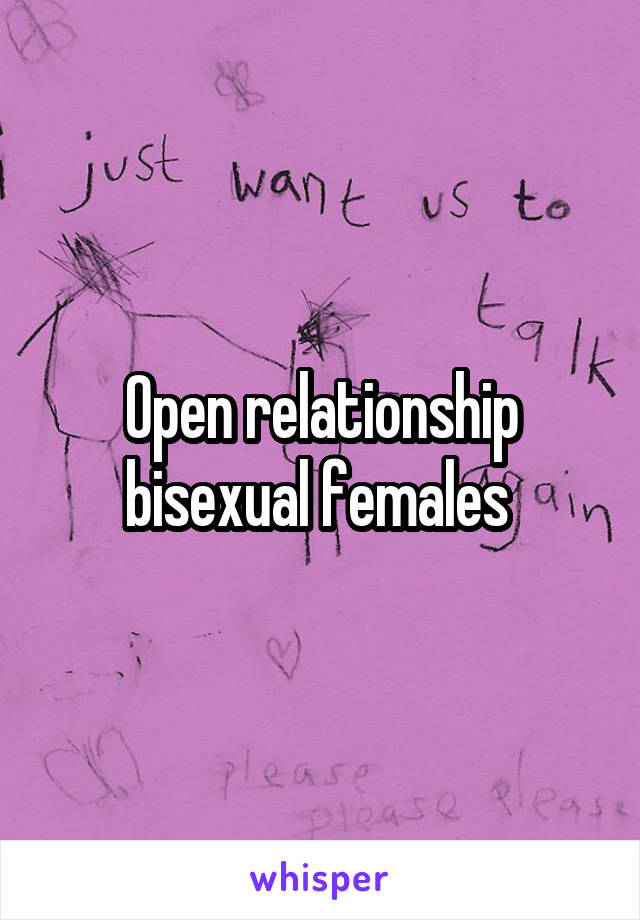 Open relationship bisexual females 