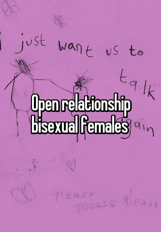 Open relationship bisexual females 