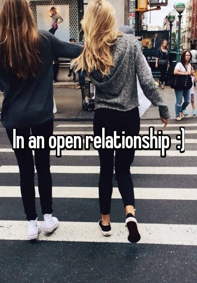 In an open relationship  :)