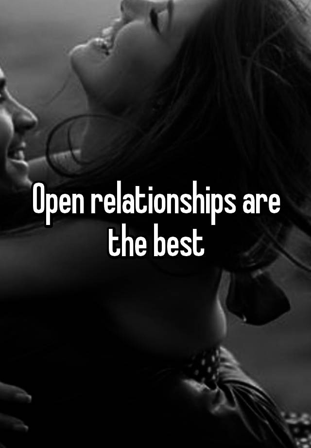 Open relationships are the best