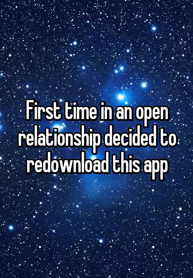 First time in an open relationship decided to redownload this app