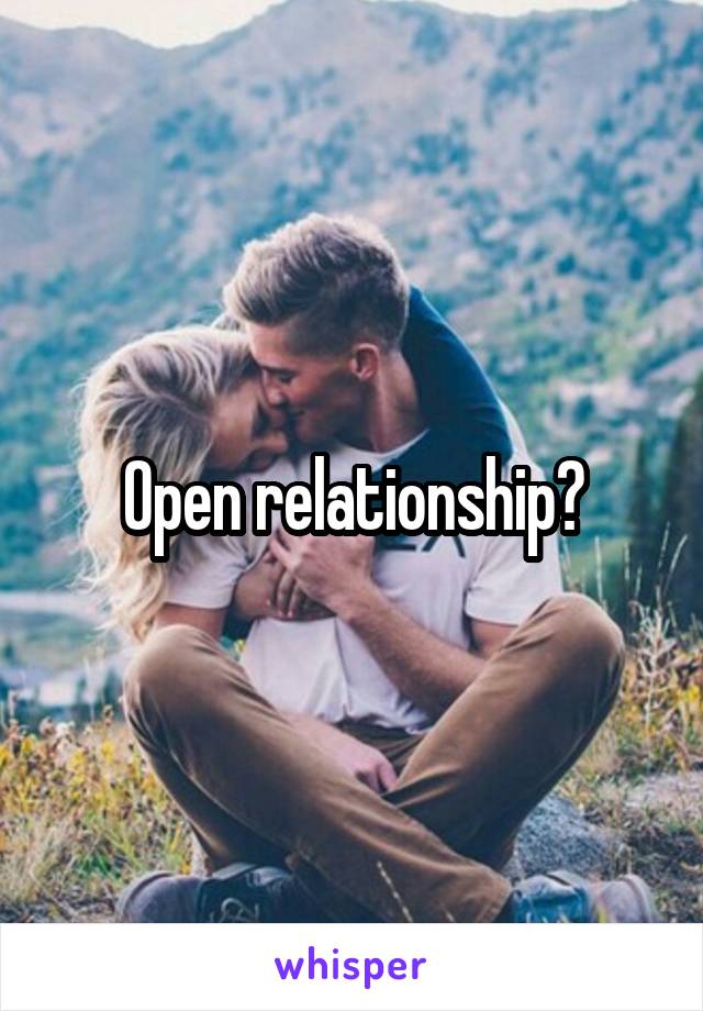 Open relationship?