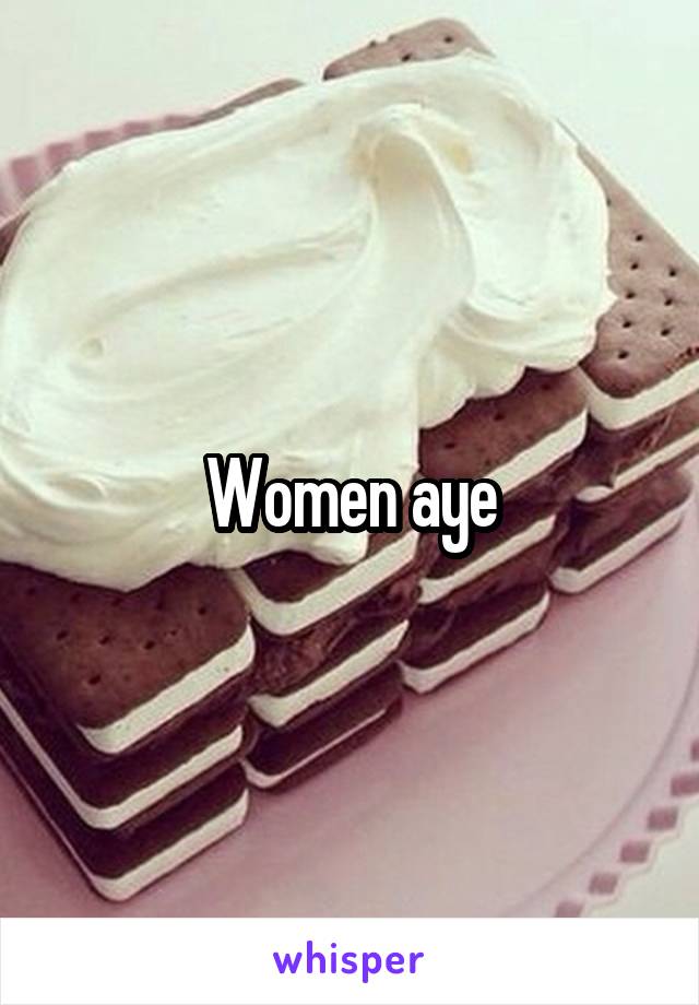 Women aye