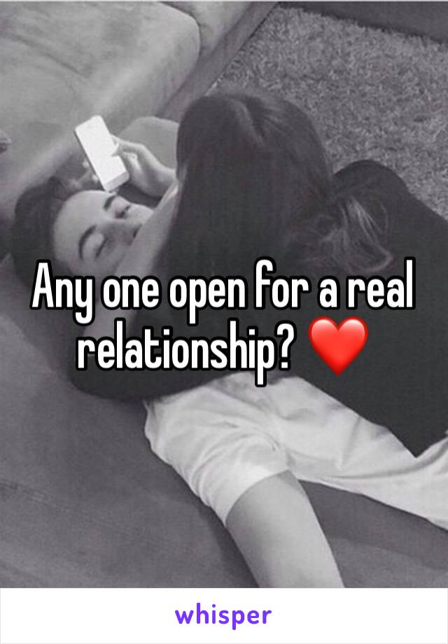 Any one open for a real relationship? ❤️