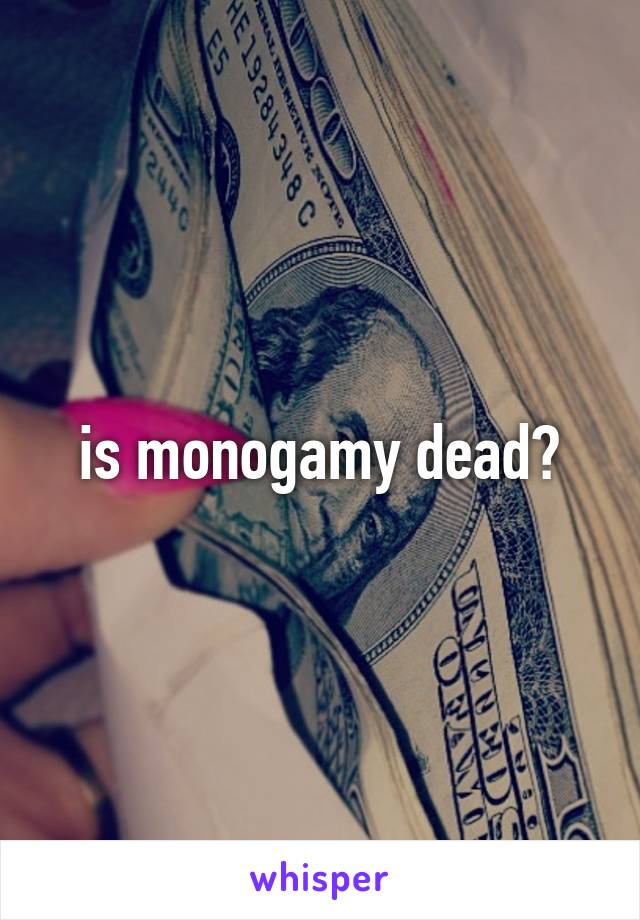 is monogamy dead?