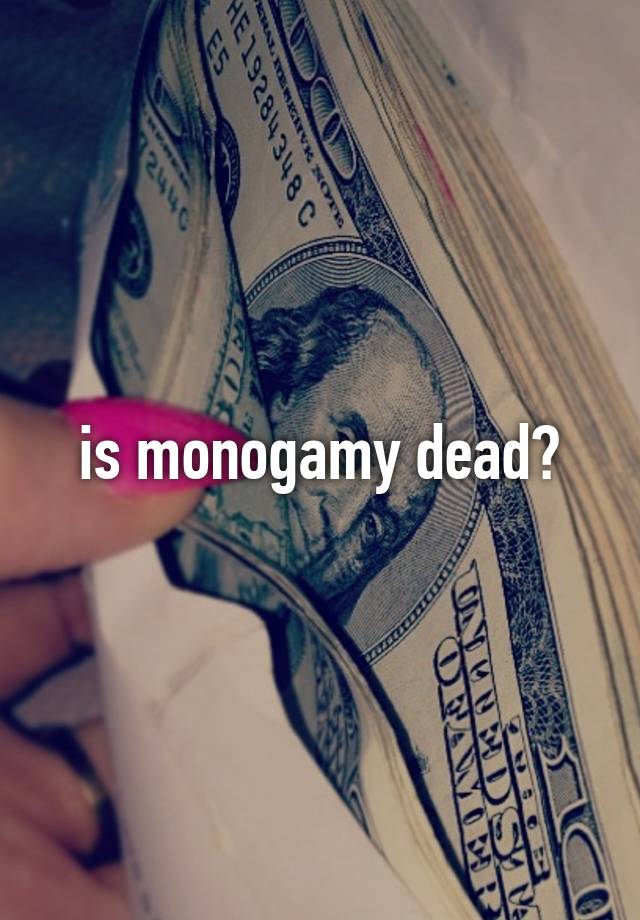 is monogamy dead?