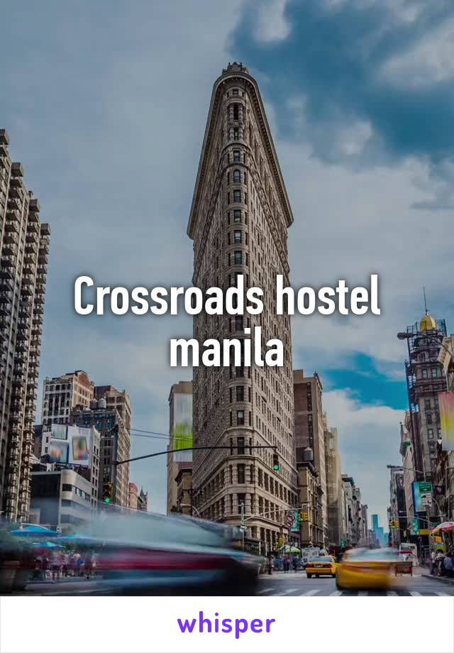 Crossroads hostel manila