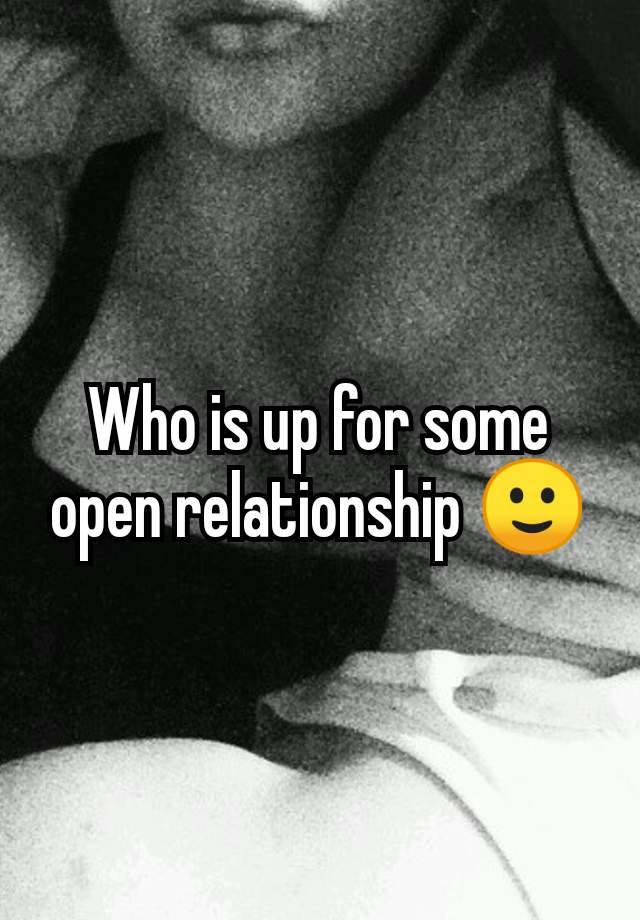 Who is up for some open relationship 🙂