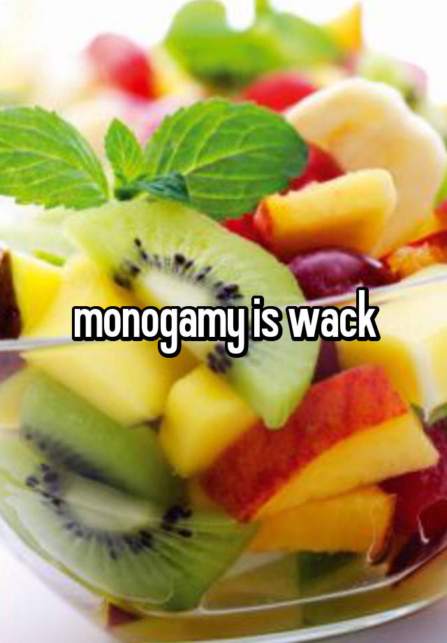 monogamy is wack