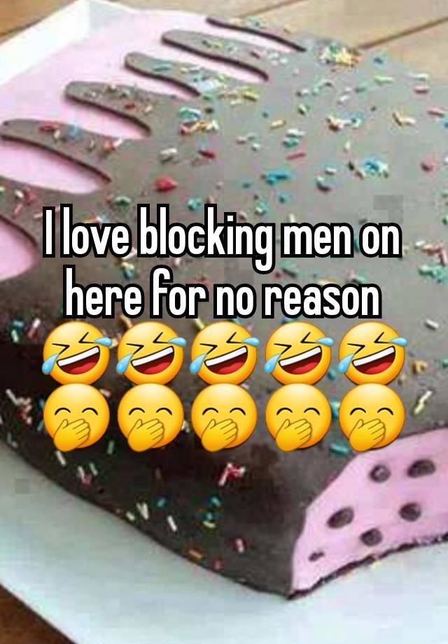 I love blocking men on here for no reason 🤣🤣🤣🤣🤣🤭🤭🤭🤭🤭